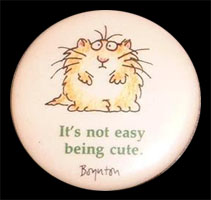 It's Not Easy Being Cute